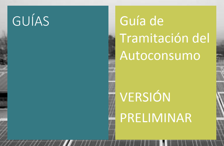 Guía de Tramitación del Autoconsumo Guía de Tramitación del Autoconsumo